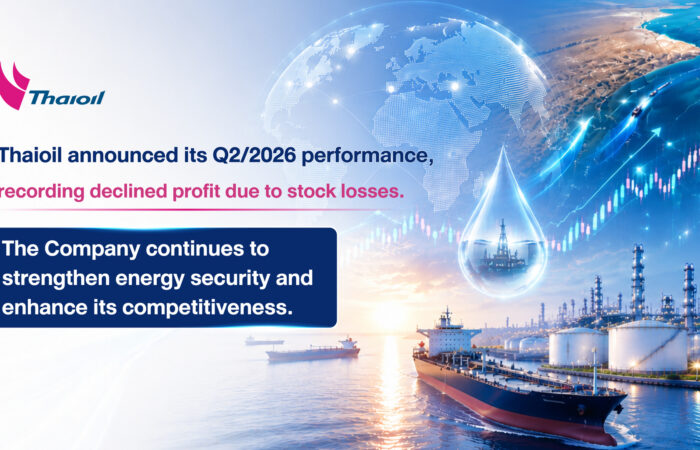 Thaioil announced its Q2/2026 performance, recording declined profit due to stock losses. The Company continues to strengthen energy security and enhance its competitiveness.