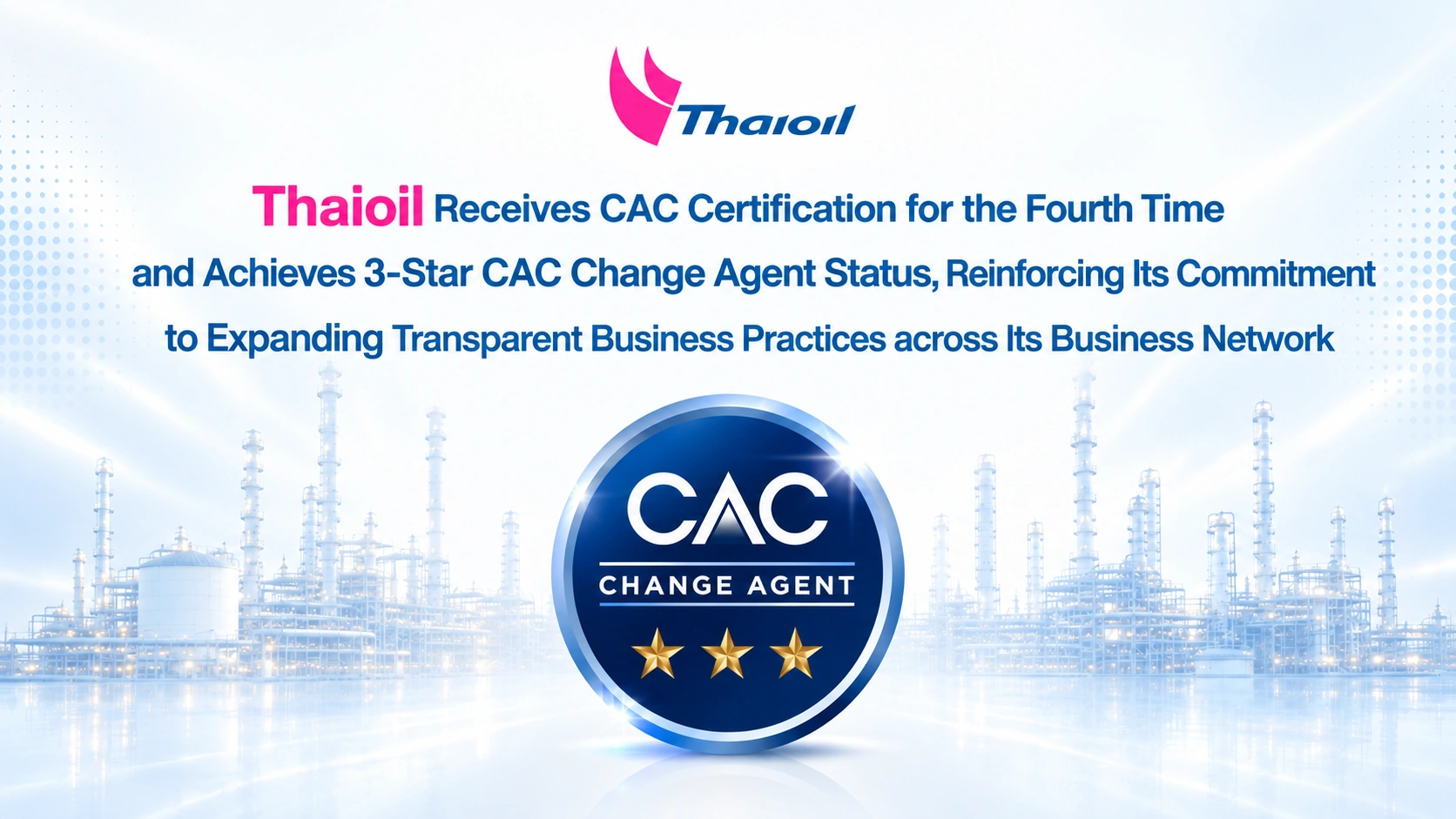 Thaioil Receives CAC Certification for the Fourth Time and Achieves 3-Star CAC Change Agent Status, Reinforcing Its Commitment to Expanding Transparent Business Practices across Its Business Network